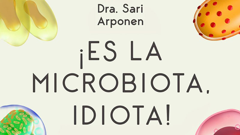Reseña: “¡Es la microbiota, Idiota!”