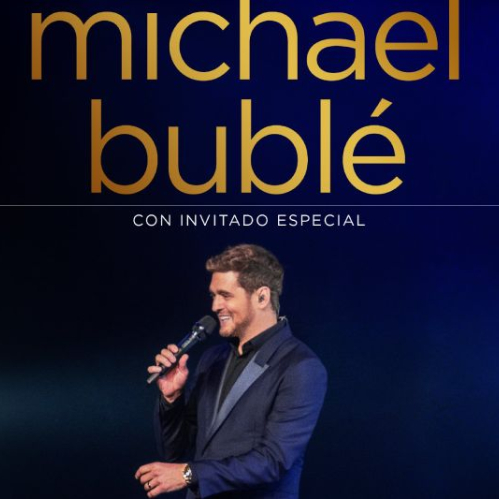 Fotografía de Michael Bublé sonriendo con un micrófono en la mano sobre el escenario, bajo el texto dorado Michael Bublé con invitado especial.