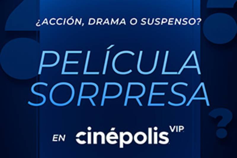 La experiencia de Película Sorpresa llega a Cinépolis VIP