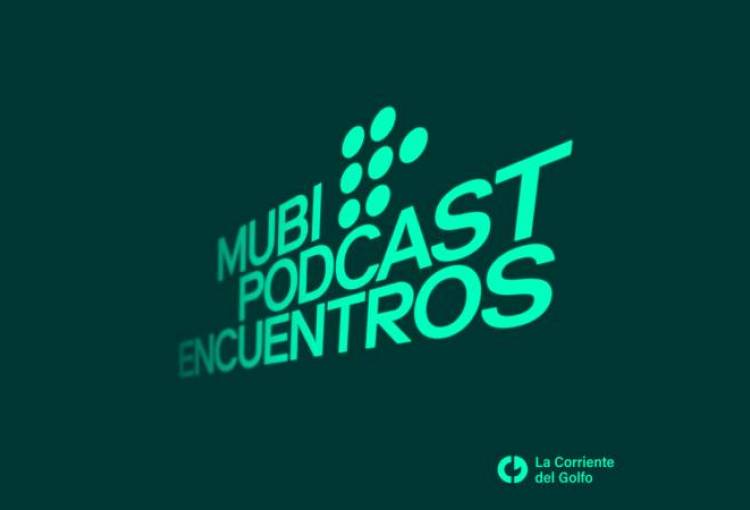 MUBI Podcast: Encuentros Temporada 7 – Una celebración al cine latinoamericano